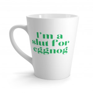 Funny Christmas Eggnog Latte Mug, Eggnog Lovers Gift Idea, Slut for Eggnog, Holiday Coffee Cup, Fun Christmas Mug