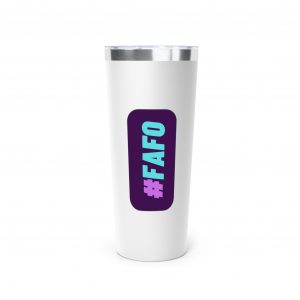 FAFO Tumbler, Badass Insulated Mug, 22oz, Gift for Him, Gift for Her, Friend Gift, Don't Mess with Me