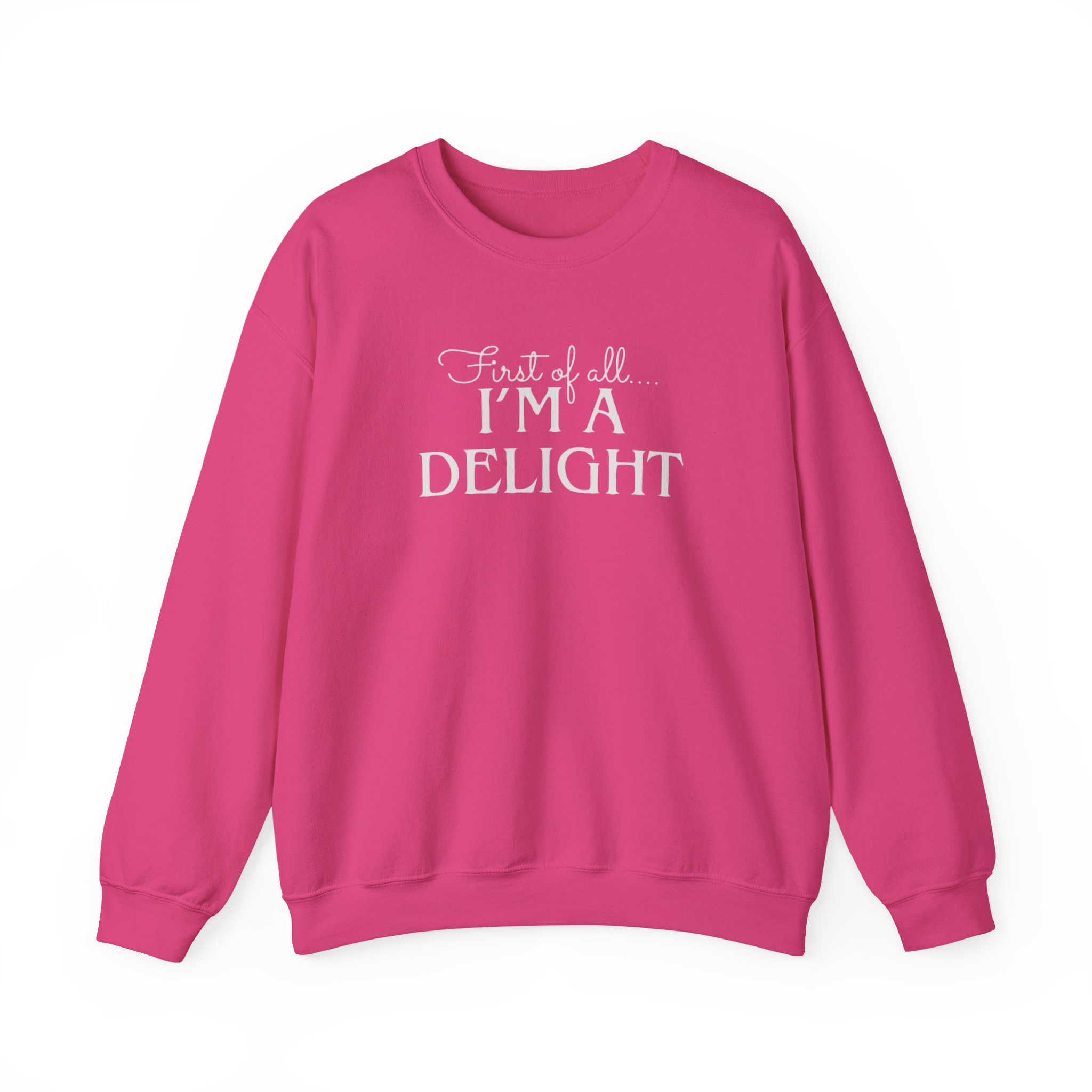 Funny First of all I'm a Delight Sweatshirt, Top Gift for Her, Sarcastic Jumper, Unisex Crewneck Pullover, Friend Present - Image 25