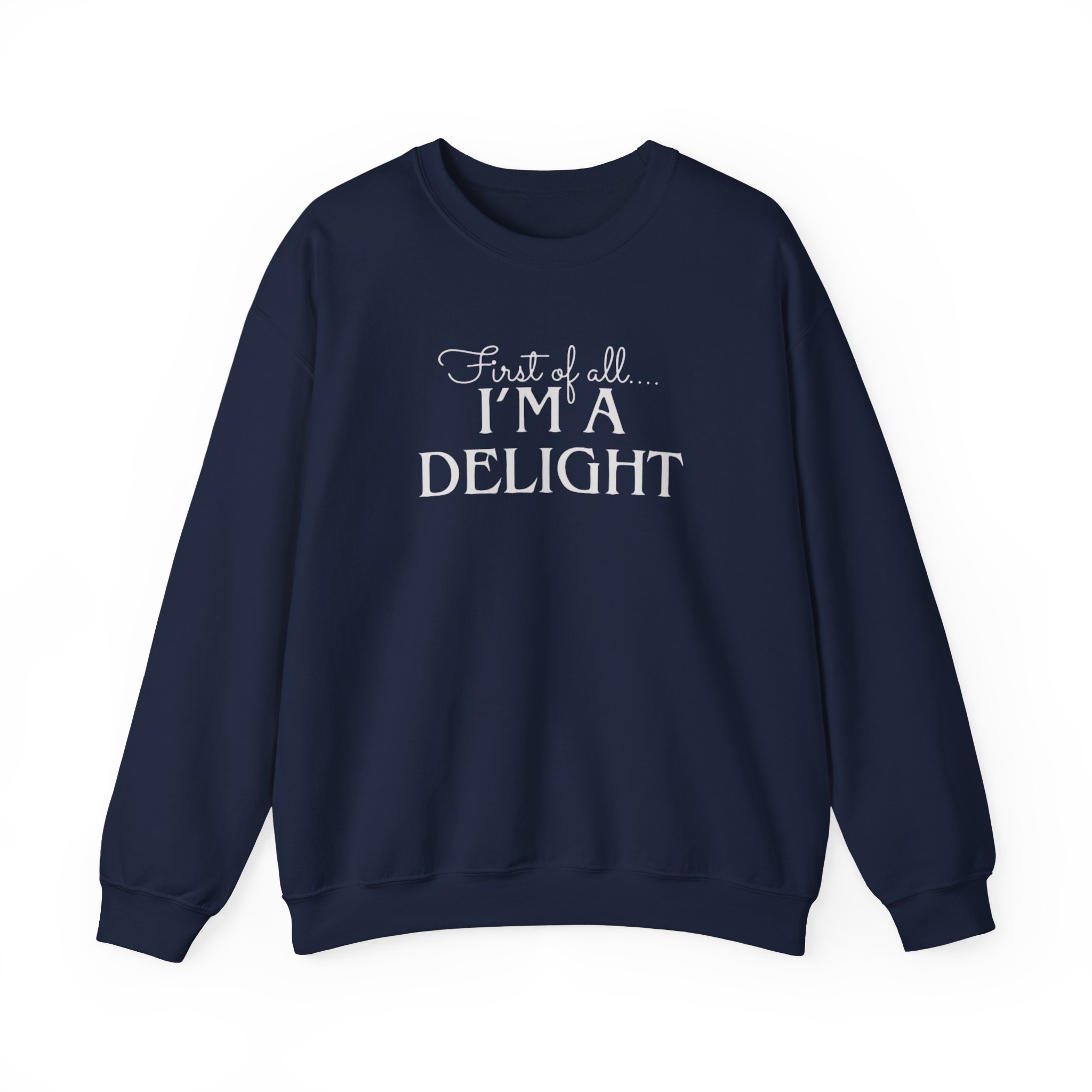 Funny First of all I'm a Delight Sweatshirt, Top Gift for Her, Sarcastic Jumper, Unisex Crewneck Pullover, Friend Present - Image 21