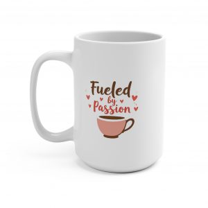 Fueled by Passion Coffee Mug – 15 oz White Ceramic Cup with Cute Hearts Design | Perfect Gift for Coffee Lovers, Valentine's Day, Tea Enthusiasts, and Passionate Souls | Microwave & Dishwasher Safe