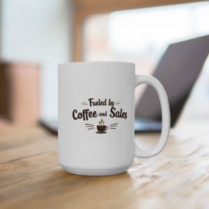 Fueled by Coffee and Sales - Mug 15oz, funny mug gift, fun light hearted gift