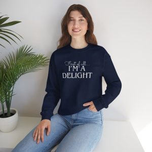 Funny First of all I'm a Delight Sweatshirt, Top Gift for Her, Sarcastic Jumper, Unisex Crewneck Pullover, Friend Present