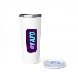 FAFO Tumbler, Badass Insulated Mug, 22oz, Gift for Him, Gift for Her, Friend Gift, Don't Mess with Me