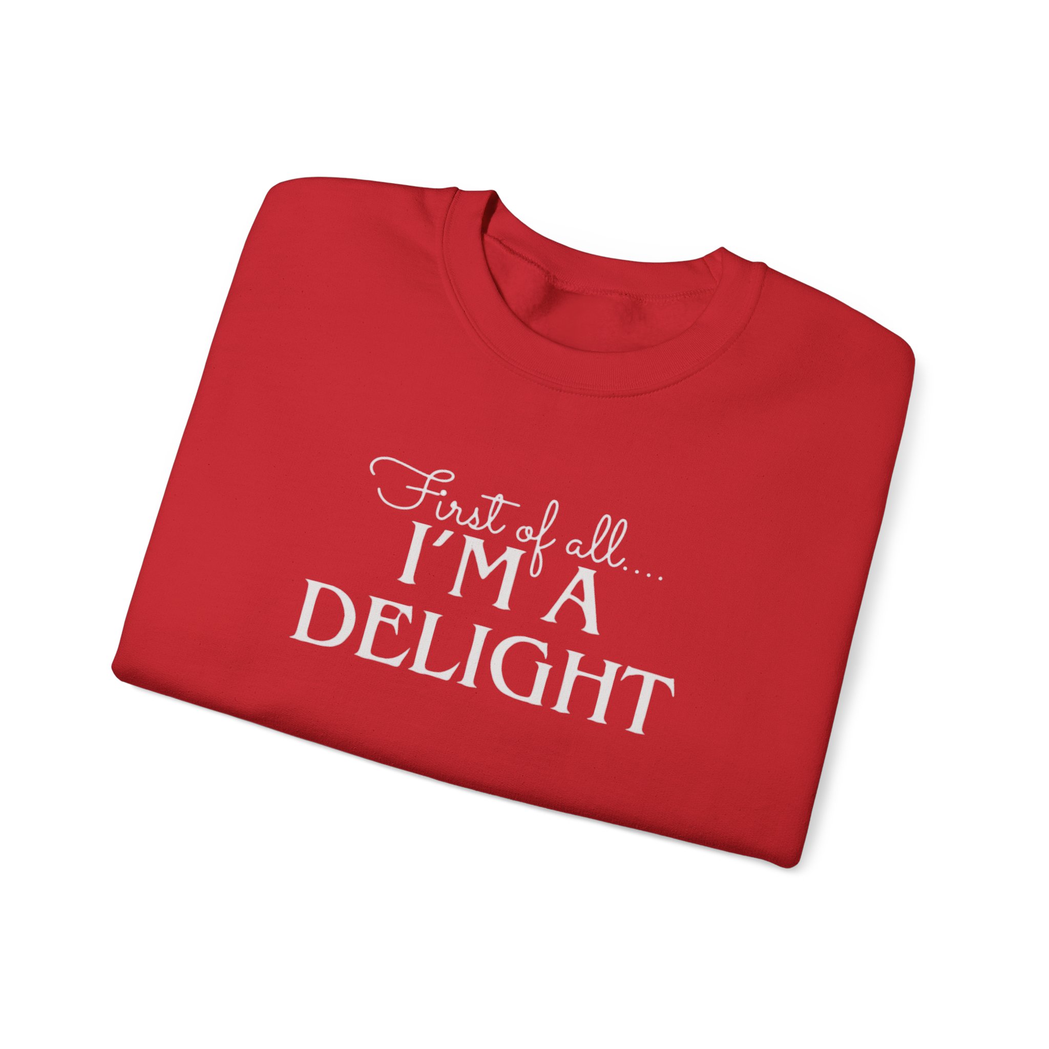 Funny First of all I'm a Delight Sweatshirt, Top Gift for Her, Sarcastic Jumper, Unisex Crewneck Pullover, Friend Present - Image 31