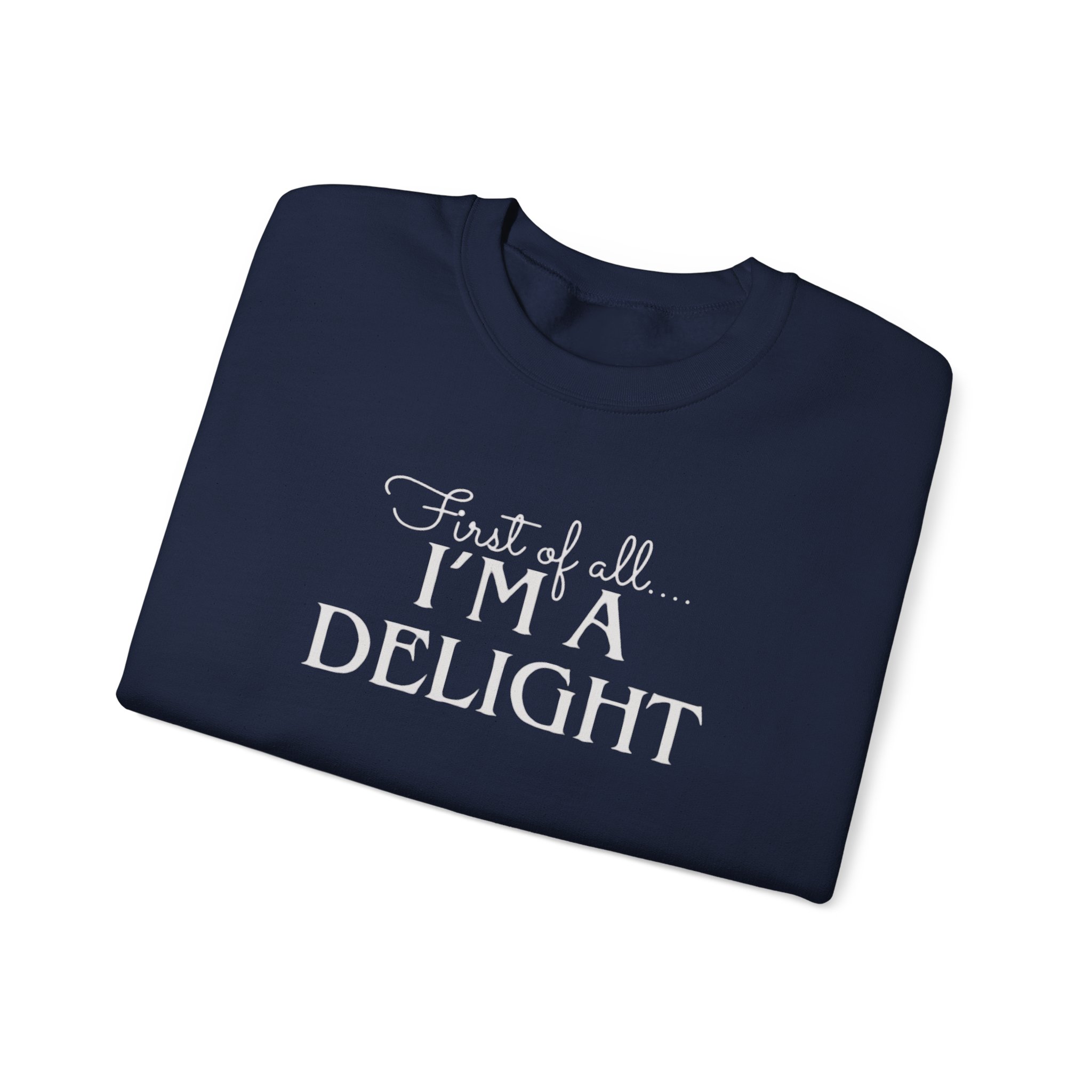 Funny First of all I'm a Delight Sweatshirt, Top Gift for Her, Sarcastic Jumper, Unisex Crewneck Pullover, Friend Present - Image 23