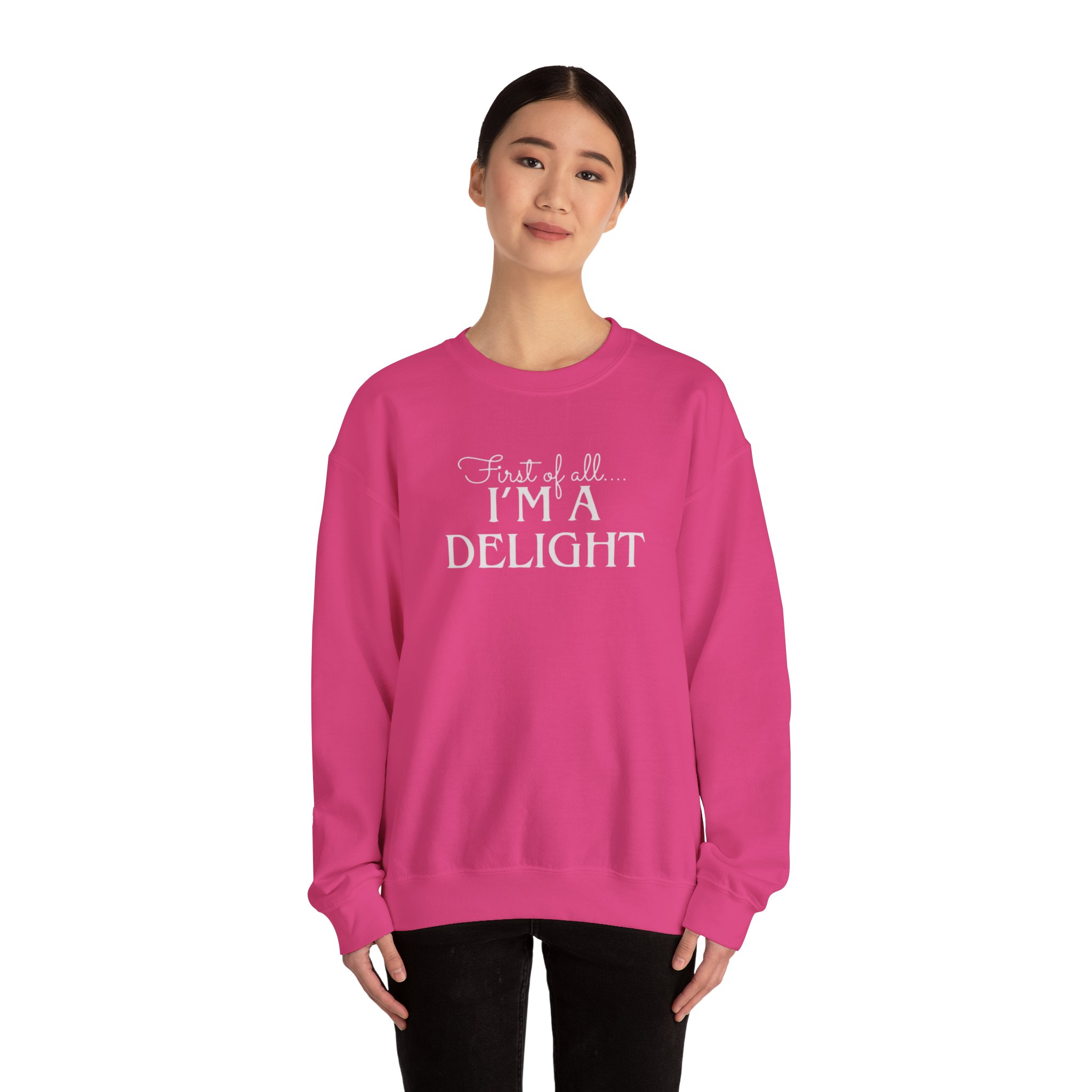 Funny First of all I'm a Delight Sweatshirt, Top Gift for Her, Sarcastic Jumper, Unisex Crewneck Pullover, Friend Present - Image 28