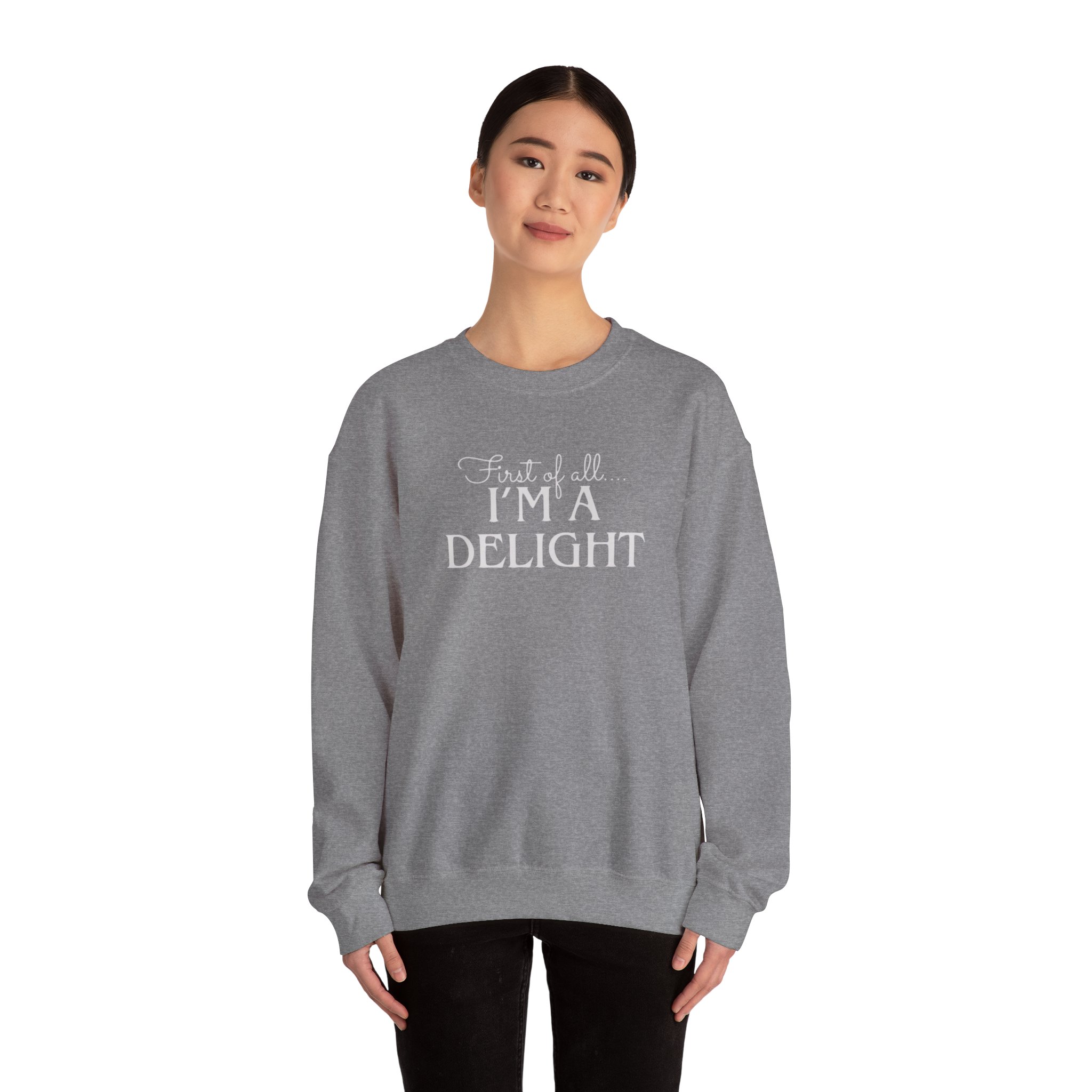 Funny First of all I'm a Delight Sweatshirt, Top Gift for Her, Sarcastic Jumper, Unisex Crewneck Pullover, Friend Present - Image 12