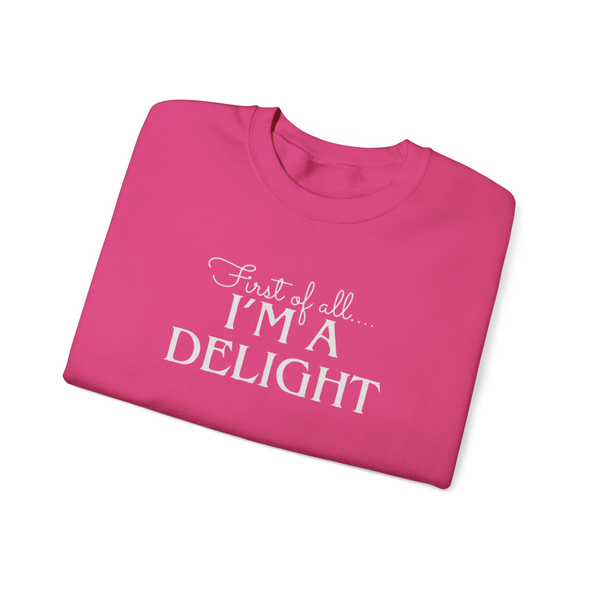 Funny First of all I'm a Delight Sweatshirt, Top Gift for Her, Sarcastic Jumper, Unisex Crewneck Pullover, Friend Present - Image 27